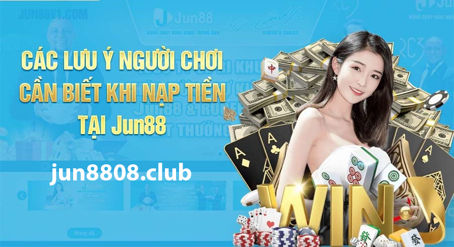 Nạp tiền vào nhà cái Jun88 08cần lưu ý