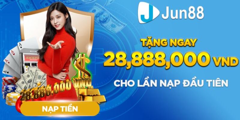 Khuyến mãi hấp dẫn từ Jun8808 – Tặng thưởng lên tới 28.888